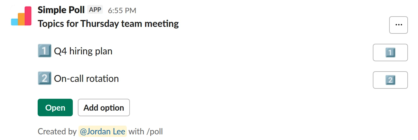 /poll "Topics for Thursday team meeting" "Q4 hiring plan" "On-call rotation" allow-options order-results-by-votes