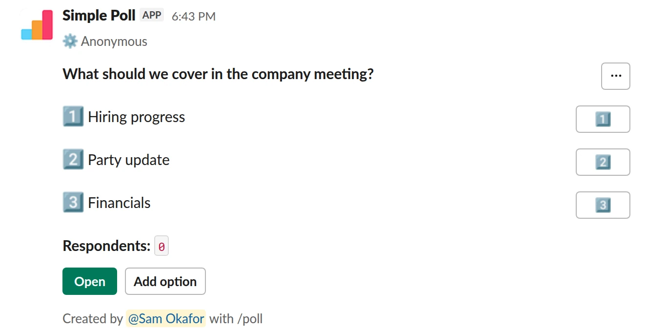 /poll "What should we cover in the company meeting?" "Hiring progress" "Party update" "Financials" allow-options anonymous