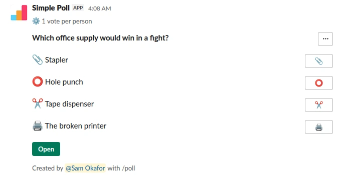 /poll "Which office supply would win in a fight?" "Stapler" :paperclip: "Hole punch" :o: "Tape dispenser" :scissors: "The broken printer" :printer: limit 1