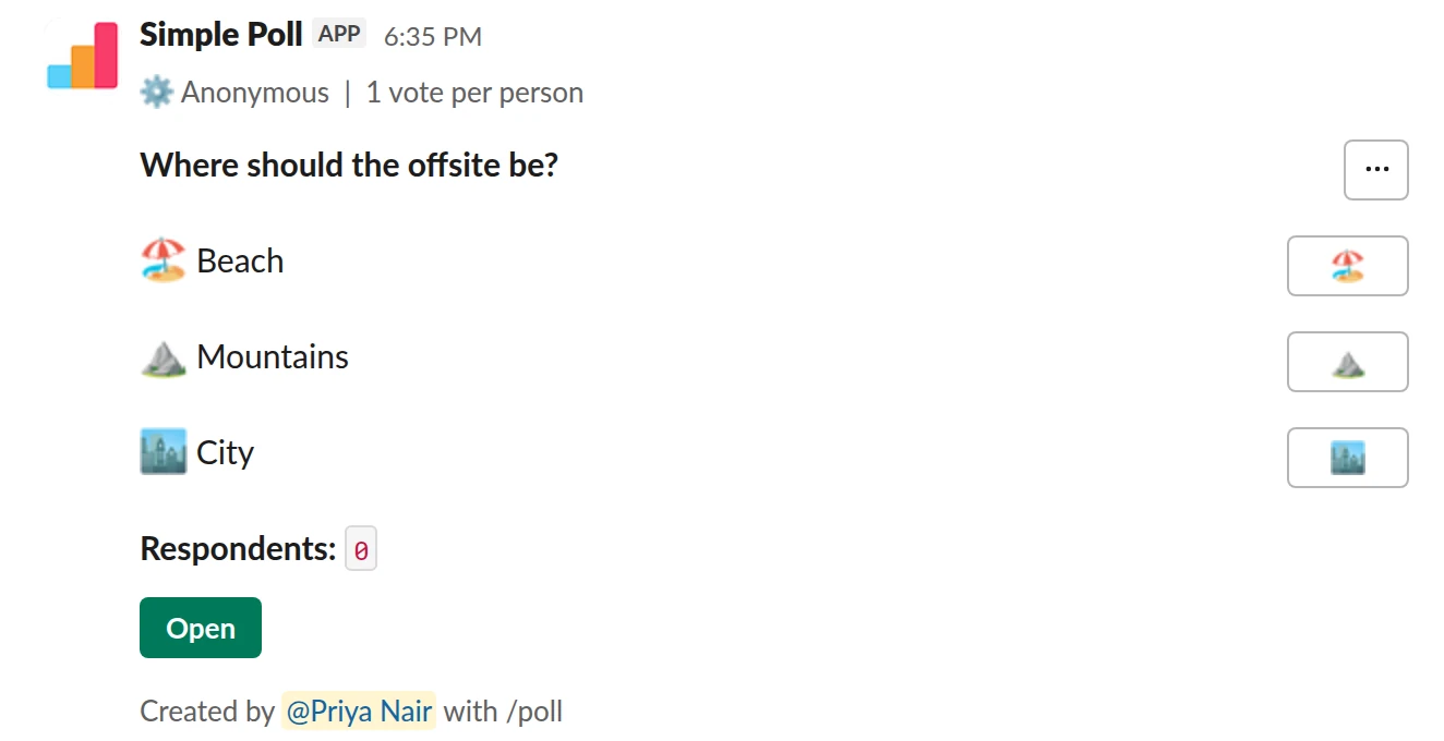 /poll "Where should the offsite be?" "Beach" :beach_with_umbrella: "Mountains" :mountain: "City" :cityscape: anonymous limit 1