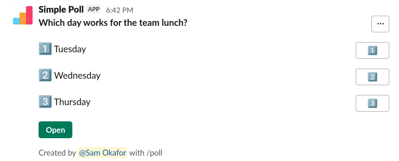 /poll "Which day works for the team lunch?" "Tuesday" "Wednesday" "Thursday"