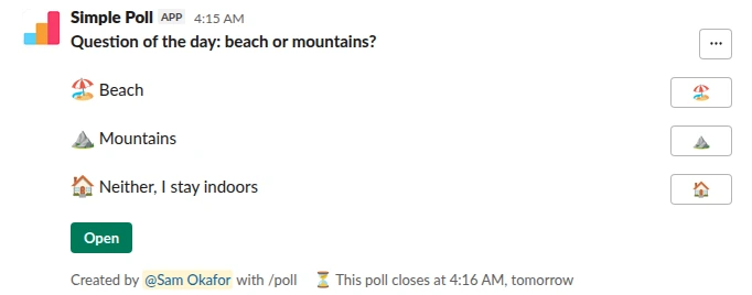 /poll "Question of the day: beach or mountains?" "Beach" :beach_with_umbrella: "Mountains" :mountain: "Neither, I stay indoors" :house: close after 24 hours