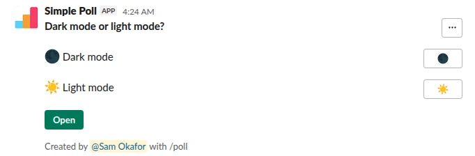 /poll "Dark mode or light mode?" "Dark mode" :new_moon: "Light mode" :sunny: