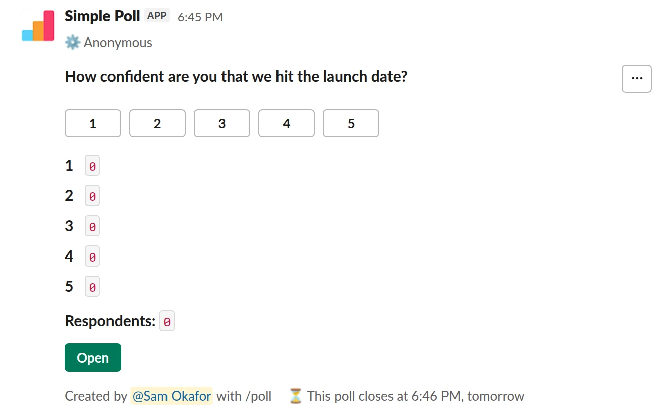 /poll "How confident are you that we hit the launch date?" scale anonymous close after 1 day