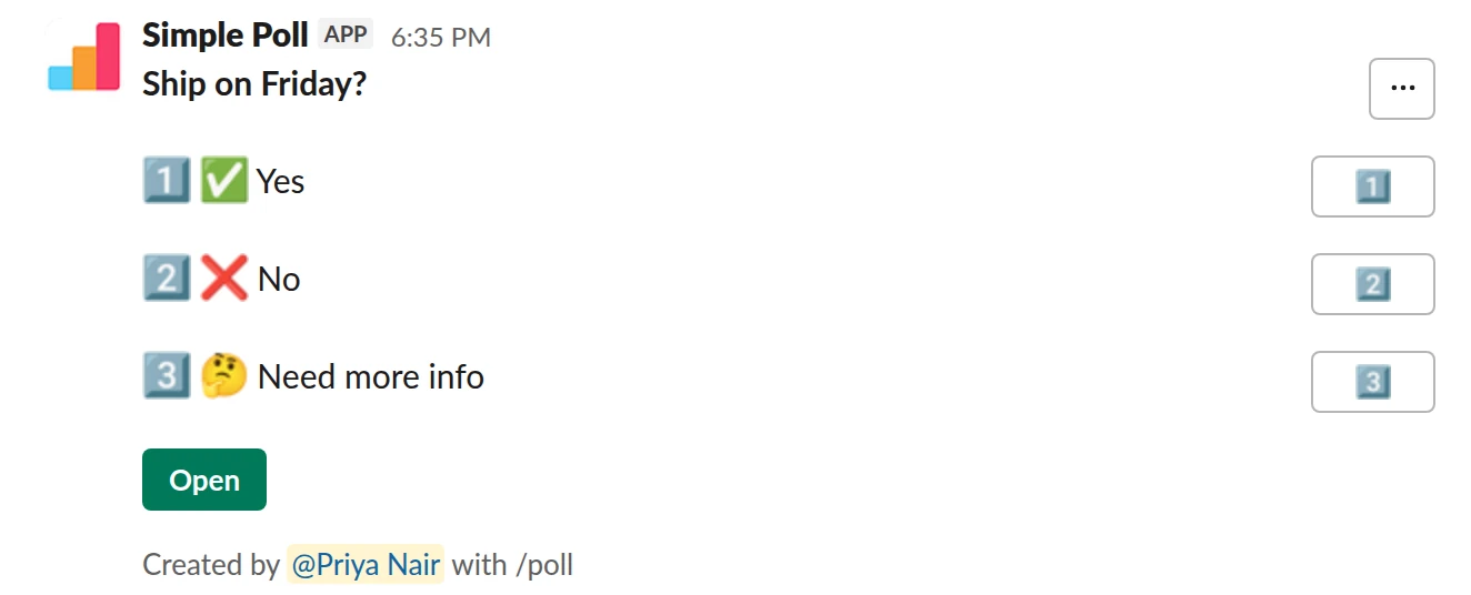 /poll "Ship on Friday?" ":white_check_mark: Yes" ":x: No" ":thinking_face: Need more info"