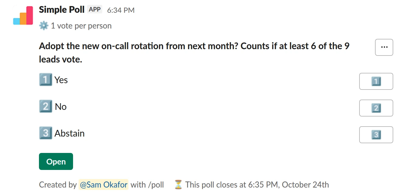 /poll "Adopt the new on-call rotation from next month? Counts if at least 6 of the 9 leads vote." "Yes" "No" "Abstain" limit 1 close after 2 days remind 3 hours before closing
