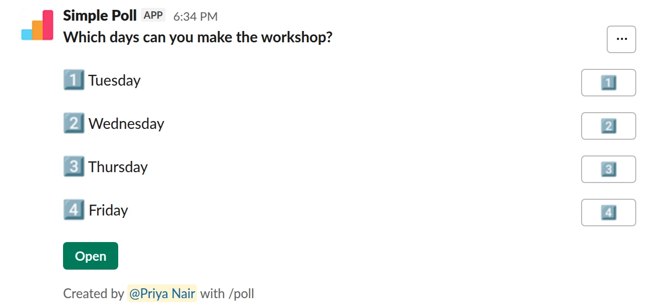 /poll "Which days can you make the workshop?" "Tuesday" "Wednesday" "Thursday" "Friday"