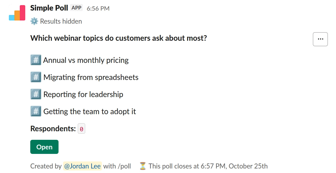 /poll "Which webinar topics do customers ask about most?" "Annual vs monthly pricing" "Migrating from spreadsheets" "Reporting for leadership" "Getting the team to adopt it" ranked close after 3 days