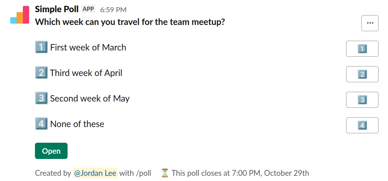 /poll "Which week can you travel for the team meetup?" "First week of March" "Third week of April" "Second week of May" "None of these" close after 7 days remind 1 day before closing