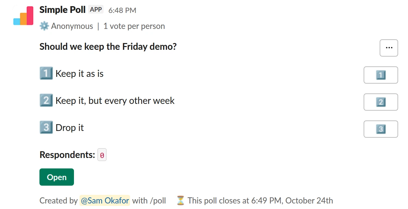 /poll "Should we keep the Friday demo?" "Keep it as is" "Keep it, but every other week" "Drop it" anonymous limit 1 close after 2 days