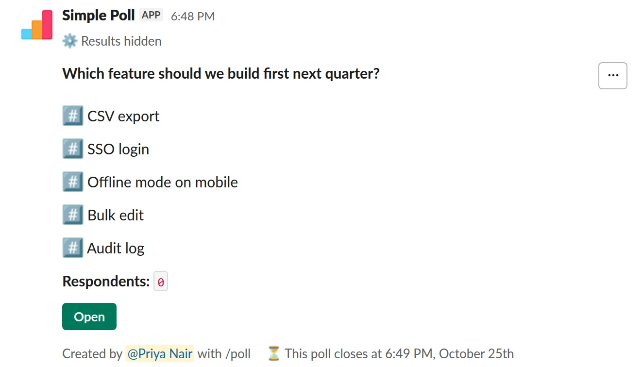 /poll "Which feature should we build first next quarter?" "CSV export" "SSO login" "Offline mode on mobile" "Bulk edit" "Audit log" ranked close after 3 days