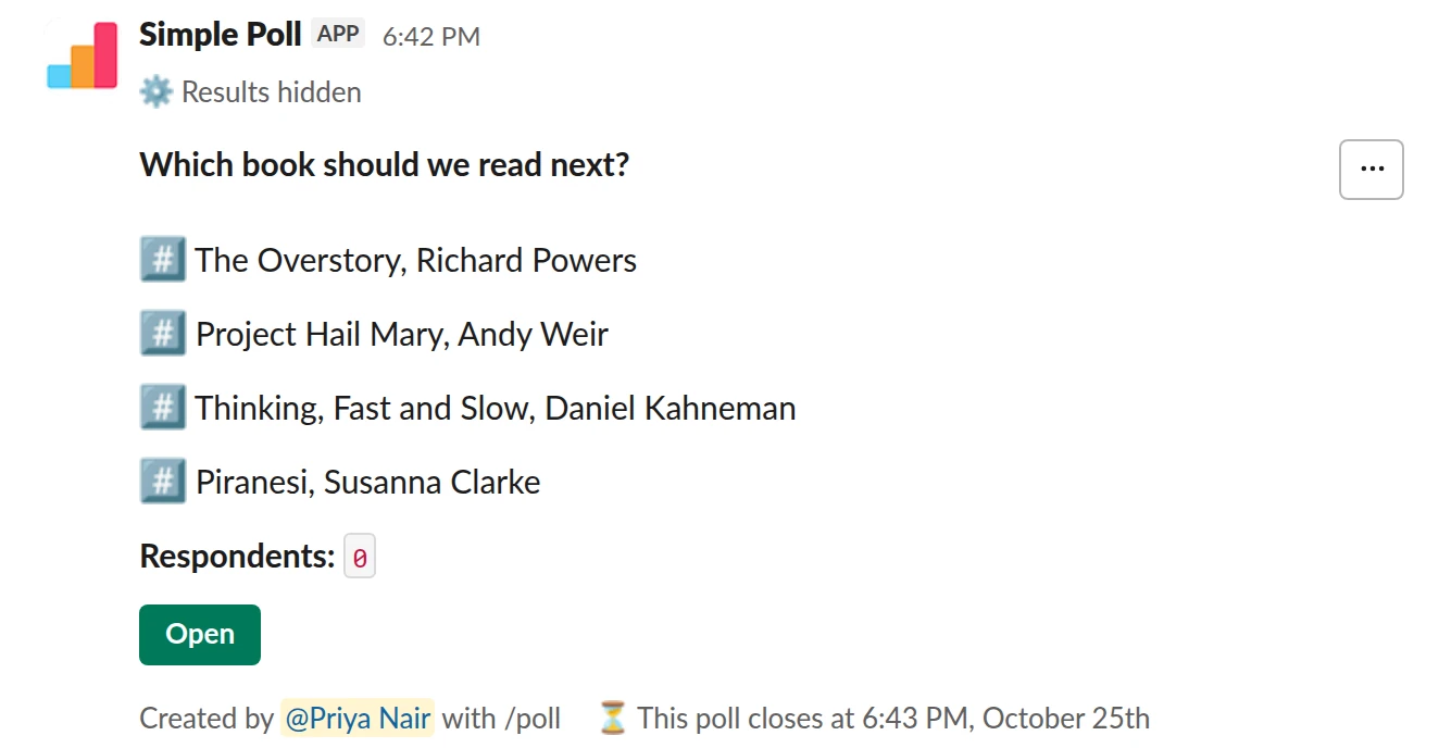 /poll "Which book should we read next?" "The Overstory, Richard Powers" "Project Hail Mary, Andy Weir" "Thinking, Fast and Slow, Daniel Kahneman" "Piranesi, Susanna Clarke" ranked close after 3 days