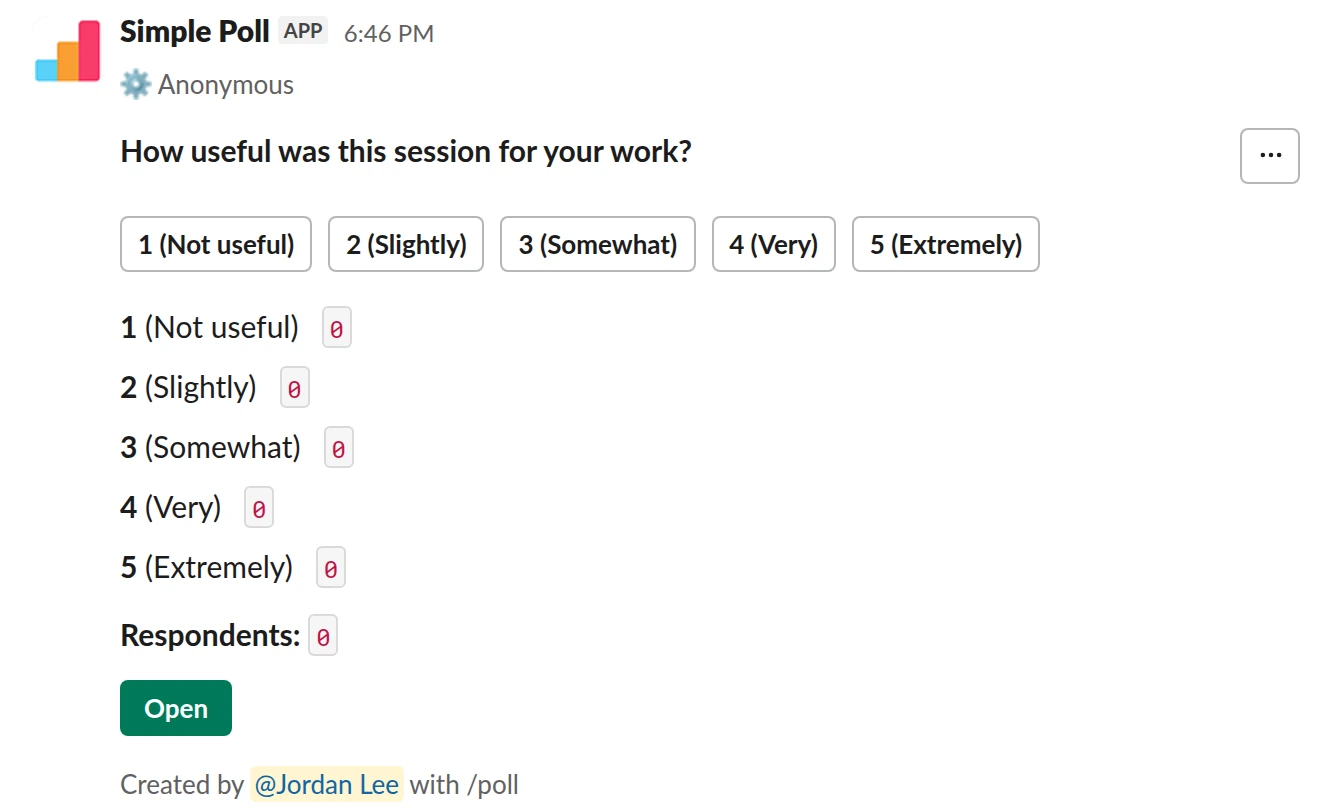 /poll "How useful was this session for your work?" "Not useful" "Slightly" "Somewhat" "Very" "Extremely" scale anonymous