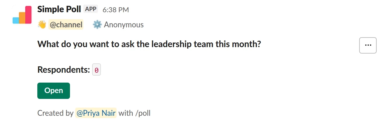 /poll "What do you want to ask the leadership team this month?" q&a anonymous @channel
