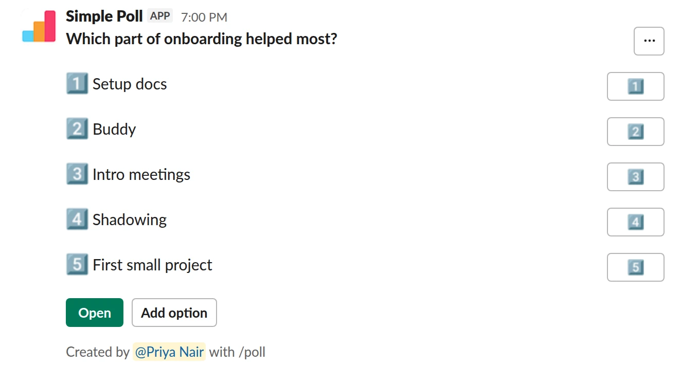 /poll "Which part of onboarding helped most?" "Setup docs" "Buddy" "Intro meetings" "Shadowing" "First small project" allow-options