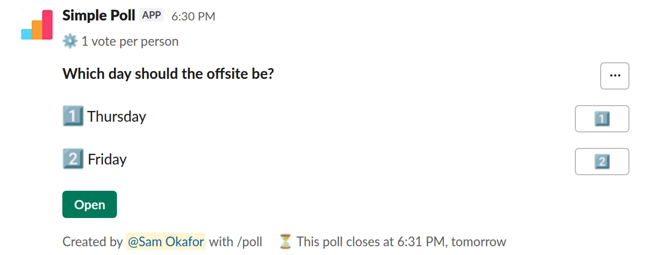 /poll "Which day should the offsite be?" "Thursday" "Friday" limit 1 close after 1 day