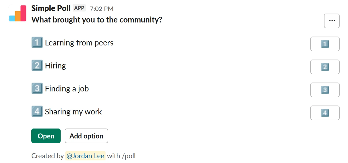 /poll "What brought you to the community?" "Learning from peers" "Hiring" "Finding a job" "Sharing my work" allow-options