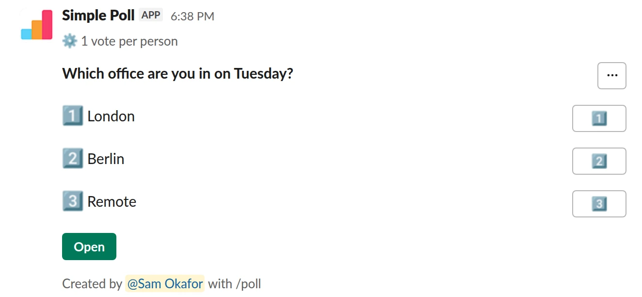 /poll "Which office are you in on Tuesday?" "London" "Berlin" "Remote" limit 1