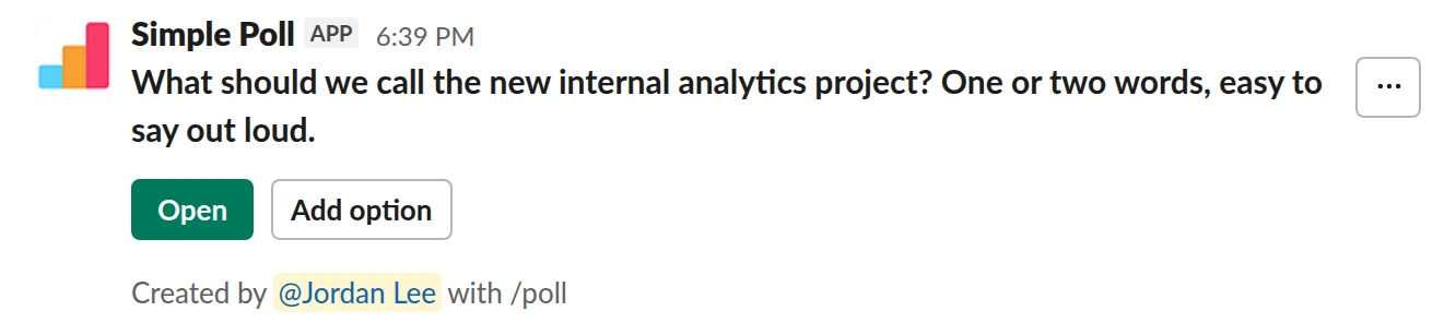 /poll "What should we call the new internal analytics project? One or two words, easy to say out loud."