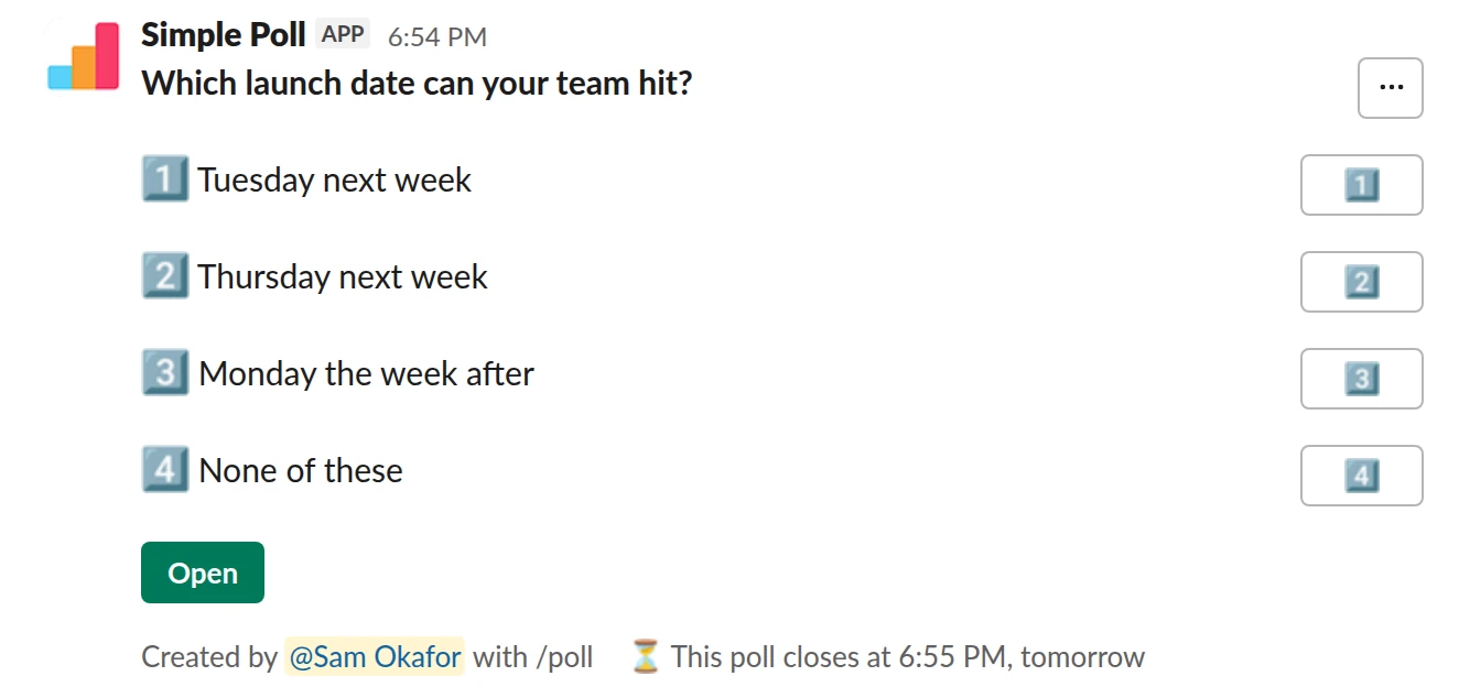 /poll "Which launch date can your team hit?" "Tuesday next week" "Thursday next week" "Monday the week after" "None of these" close after 1 day remind 2 hours after posting