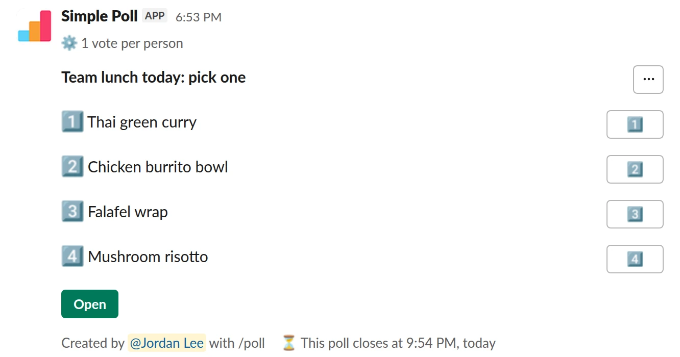 /poll "Team lunch today: pick one" "Thai green curry" "Chicken burrito bowl" "Falafel wrap" "Mushroom risotto" limit 1 close after 3 hours schedule tomorrow 9am