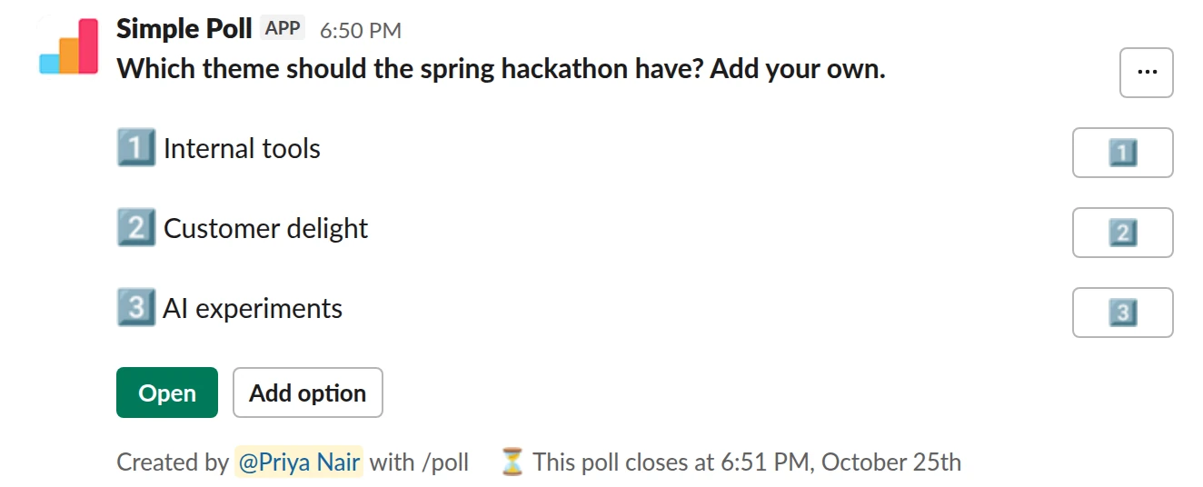 /poll "Which theme should the spring hackathon have? Add your own." "Internal tools" "Customer delight" "AI experiments" allow-options close after 3 days