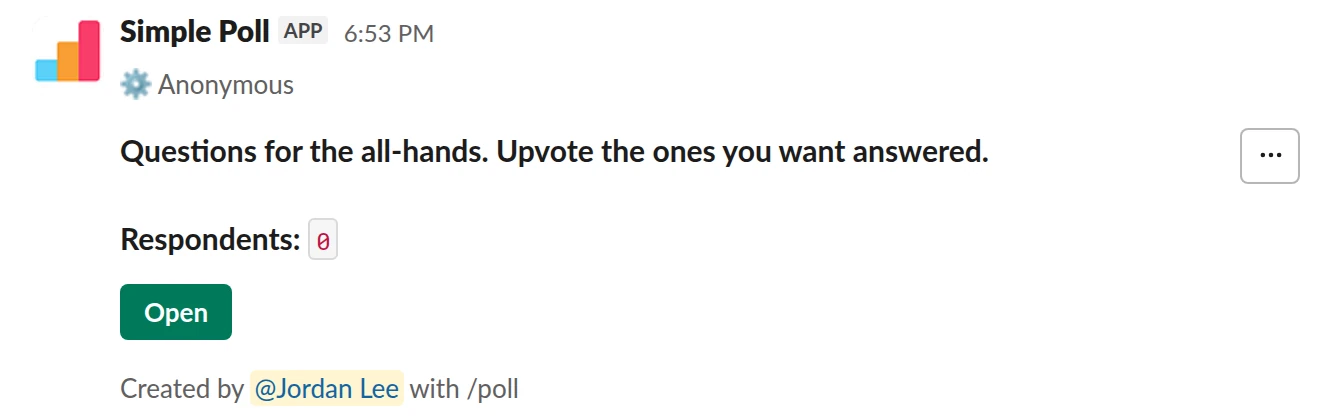 /poll "Questions for the all-hands. Upvote the ones you want answered." q&a anonymous