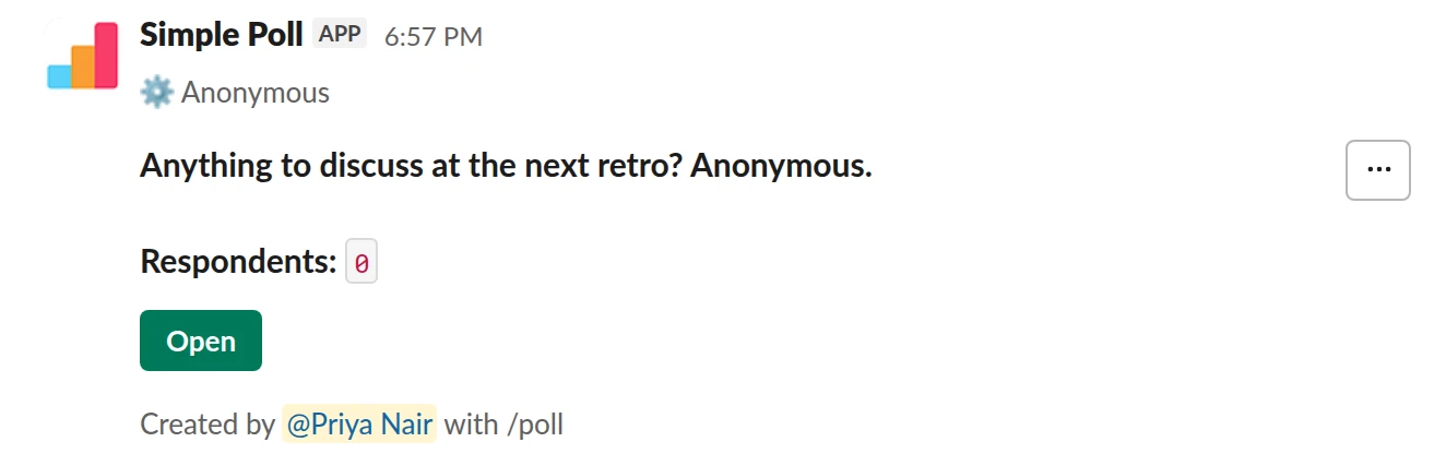 /poll "Anything to discuss at the next retro? Anonymous." short text :thumbsup: anonymous