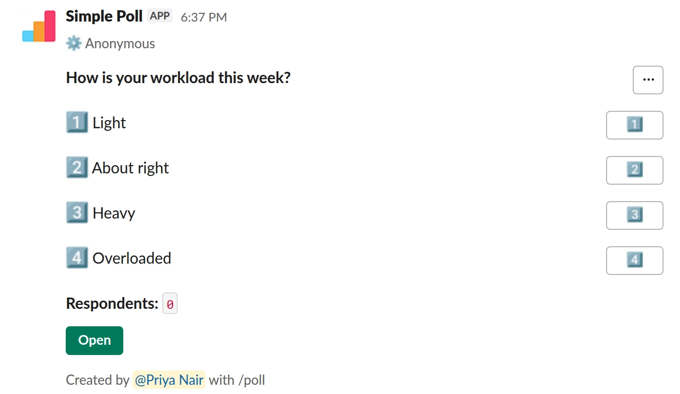 /poll "How is your workload this week?" "Light" "About right" "Heavy" "Overloaded" anonymous