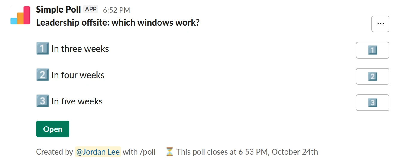 /poll "Leadership offsite: which windows work?" "In three weeks" "In four weeks" "In five weeks" close after 2 days remind 3 hours before closing