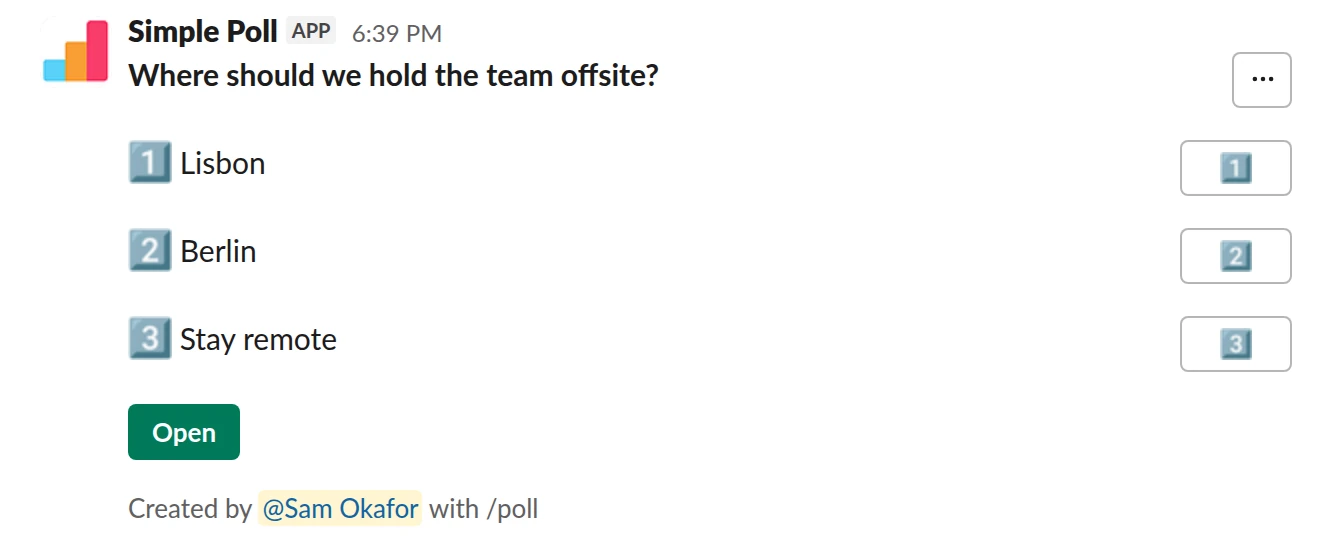/poll "Where should we hold the team offsite?" "Lisbon" "Berlin" "Stay remote"