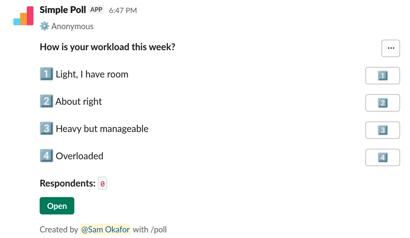 /poll "How is your workload this week?" "Light, I have room" "About right" "Heavy but manageable" "Overloaded" anonymous