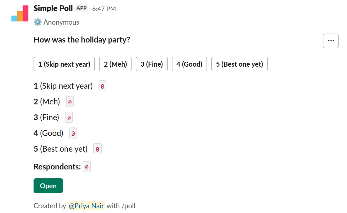 /poll "How was the holiday party?" "Skip next year" "Meh" "Fine" "Good" "Best one yet" scale anonymous