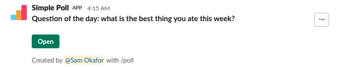 /poll "Question of the day: what is the best thing you ate this week?" short text :heart: