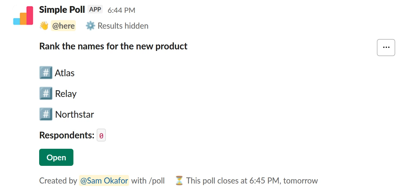 /poll "Rank the names for the new product" "Atlas" "Relay" "Northstar" ranked close after 1 day @here